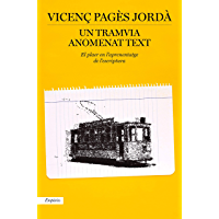 Un tramvia anomenat text: El plaer en laprenatatge de lescriptura (Catalan Edition)